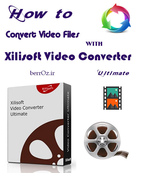 آموزش تغییر فرمت فیلم با نرم افزار Xilisoft Video Converter Ultimate.